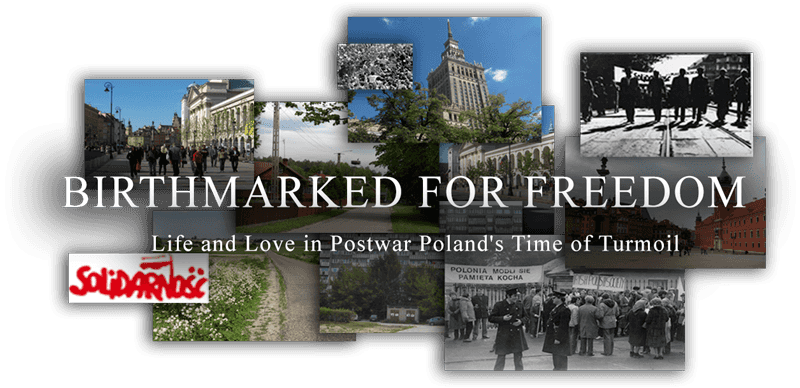 Birthmarked For Freedom: Life and Love in Postwar Poland's Time of Turmoil